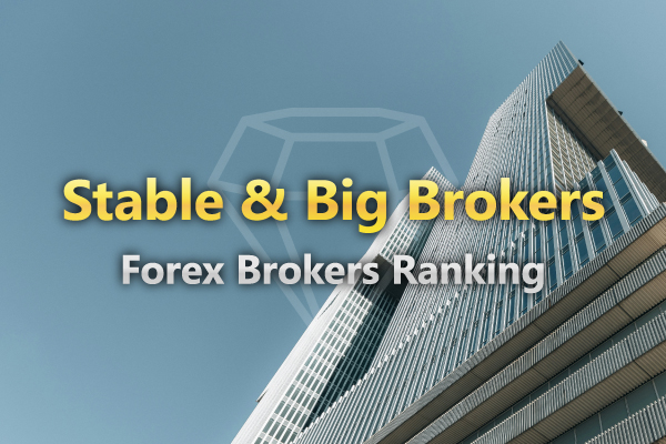 Largest Forex Brokers Ranking  Choose the Stable & Big Brokers to trade with