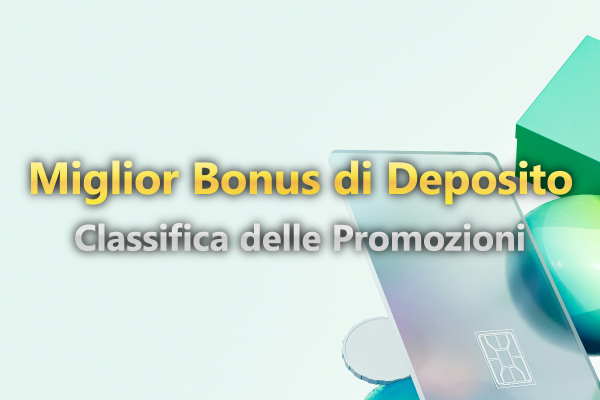 Top 5 Bonus di Deposito Forex | Classifica delle Promozioni dei Broker Autorizzati