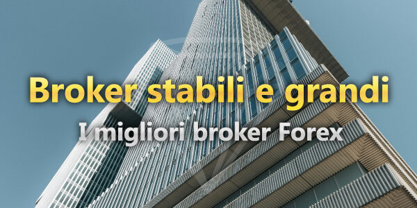 Classifica dei Broker Forex più Grandi | Scegli i Broker Grandi e Stabili con cui fare trading