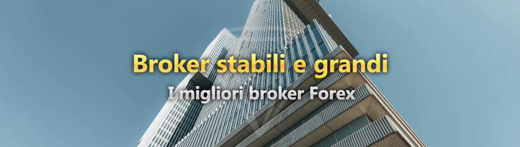 Classifica dei Broker Forex più Grandi | Scegli i Broker Grandi e Stabili con cui fare trading